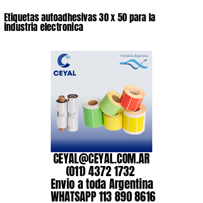 Etiquetas autoadhesivas 30 x 50 para la industria electronica