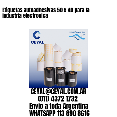 Etiquetas autoadhesivas 50 x 40 para la industria electronica