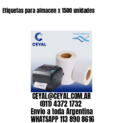 Etiquetas para almacen x 1500 unidades