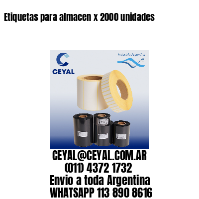 Etiquetas para almacen x 2000 unidades