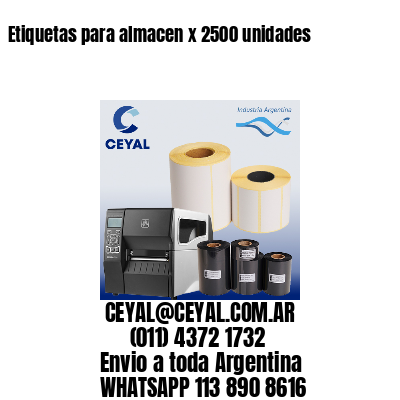 Etiquetas para almacen x 2500 unidades