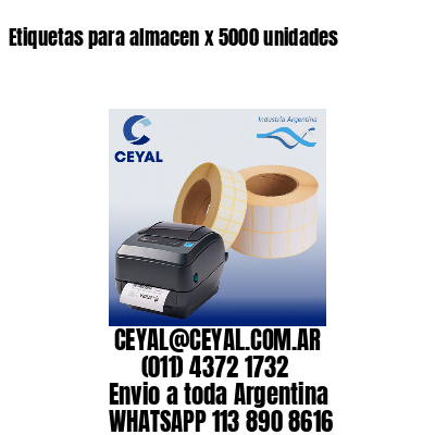 Etiquetas para almacen x 5000 unidades