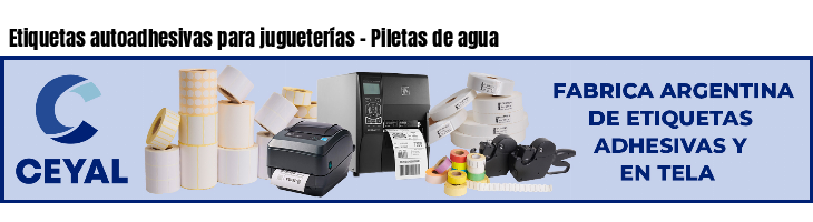 Etiquetas autoadhesivas para jugueterías - Piletas de agua