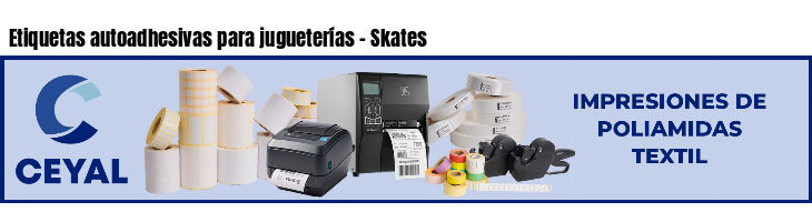 Etiquetas autoadhesivas para jugueterías - Skates