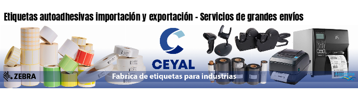 Etiquetas autoadhesivas importación y exportación - Servicios de grandes envíos