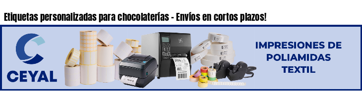 Etiquetas personalizadas para chocolaterías - Envíos en cortos plazos!