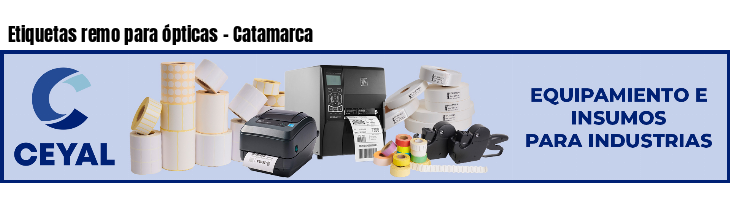 Etiquetas remo para ópticas - Catamarca