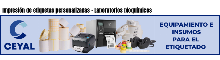 Impresión de etiquetas personalizadas - Laboratorios bioquímicos