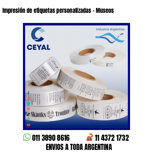 Impresión de etiquetas personalizadas – Museos