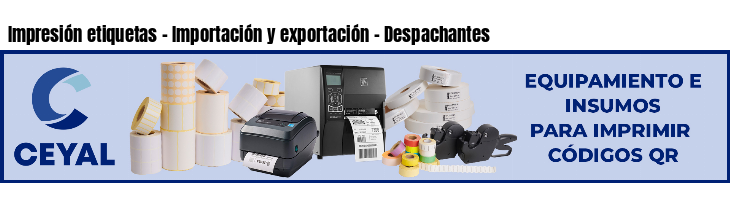 Impresión etiquetas - Importación y exportación - Despachantes