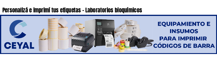 Personalizá e imprimí tus etiquetas - Laboratorios bioquímicos