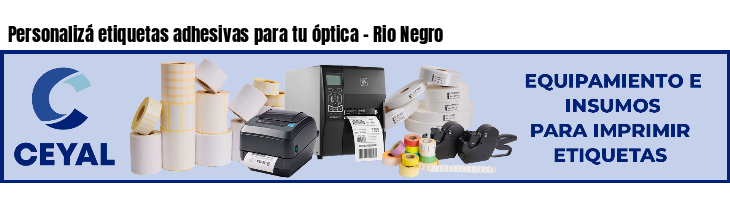 Personalizá etiquetas adhesivas para tu óptica - Rio Negro