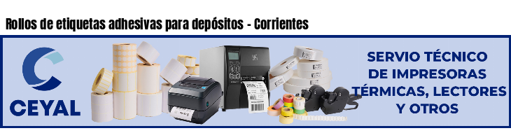 Rollos de etiquetas adhesivas para depósitos - Corrientes