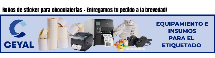 Rollos de sticker para chocolaterías - Entregamos tu pedido a la brevedad!