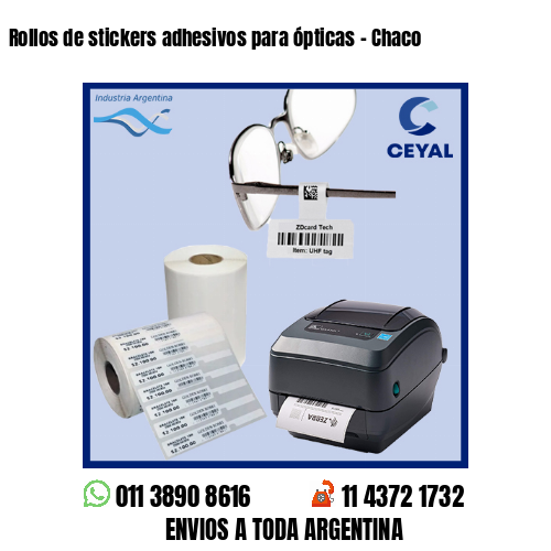 Rollos de stickers adhesivos para ópticas – Chaco