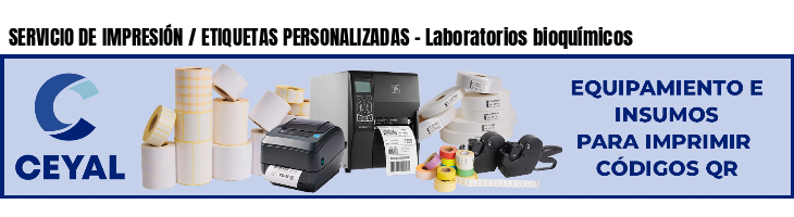 SERVICIO DE IMPRESIÓN / ETIQUETAS PERSONALIZADAS - Laboratorios bioquímicos
