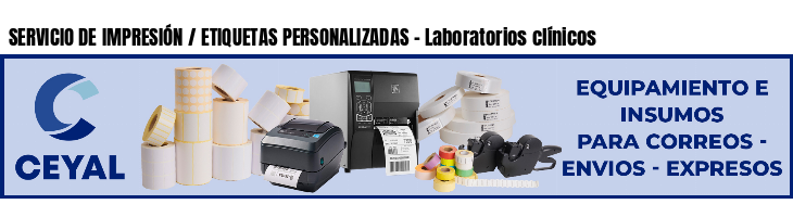 SERVICIO DE IMPRESIÓN / ETIQUETAS PERSONALIZADAS - Laboratorios clínicos