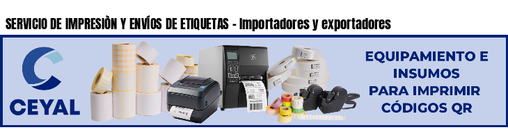 SERVICIO DE IMPRESIÒN Y ENVÍOS DE ETIQUETAS - Importadores y exportadores