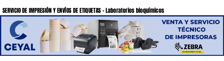SERVICIO DE IMPRESIÒN Y ENVÍOS DE ETIQUETAS - Laboratorios bioquímicos