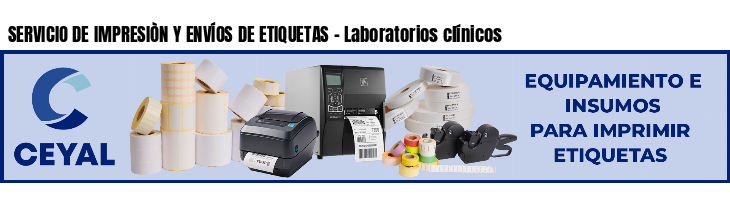 SERVICIO DE IMPRESIÒN Y ENVÍOS DE ETIQUETAS - Laboratorios clínicos
