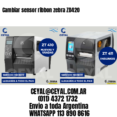 Cambiar sensor ribbon zebra ZD420