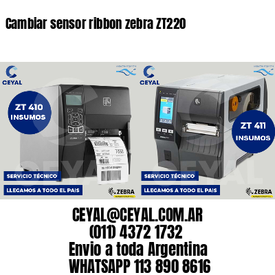 Cambiar sensor ribbon zebra ZT220