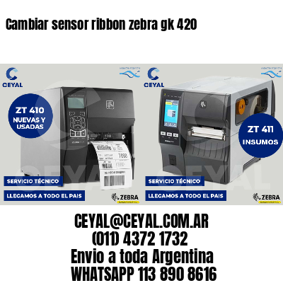 Cambiar sensor ribbon zebra gk 420