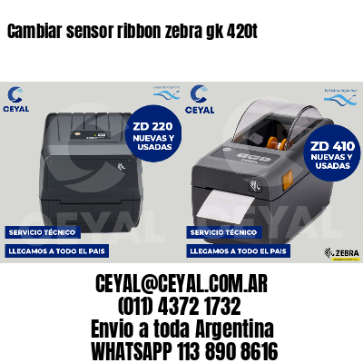 Cambiar sensor ribbon zebra gk 420t