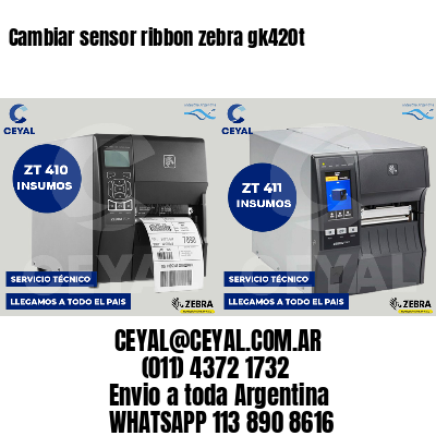 Cambiar sensor ribbon zebra gk420t