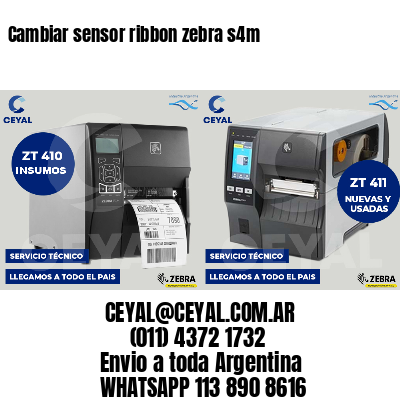 Cambiar sensor ribbon zebra s4m