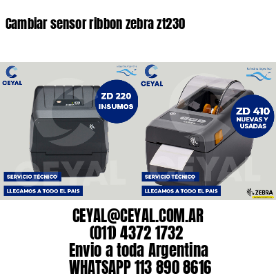 Cambiar sensor ribbon zebra zt230