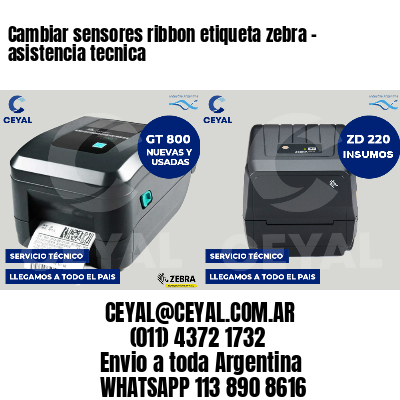 Cambiar sensores ribbon etiqueta zebra - asistencia tecnica