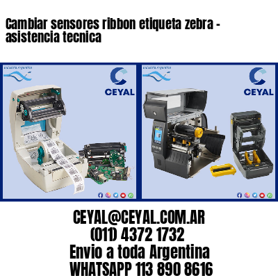Cambiar sensores ribbon etiqueta zebra – asistencia tecnica