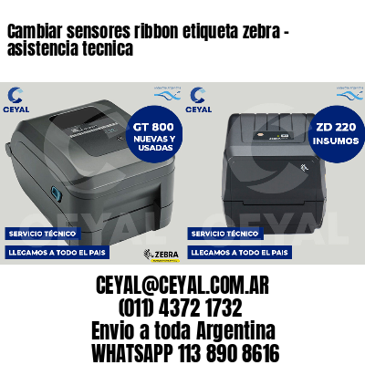 Cambiar sensores ribbon etiqueta zebra - asistencia tecnica