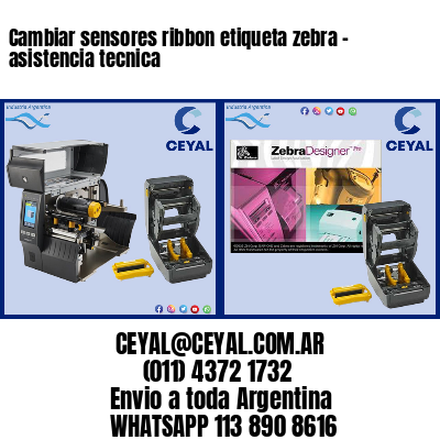 Cambiar sensores ribbon etiqueta zebra – asistencia tecnica