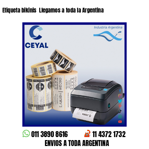 Etiqueta bikinis  Llegamos a toda la Argentina