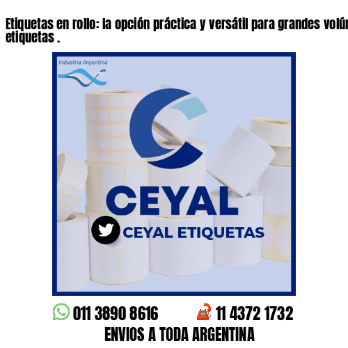 Etiquetas en rollo: la opción práctica y versátil para grandes volúmenes de etiquetas .