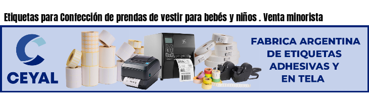 Etiquetas para Confección de prendas de vestir para bebés y niños . Venta minorista
