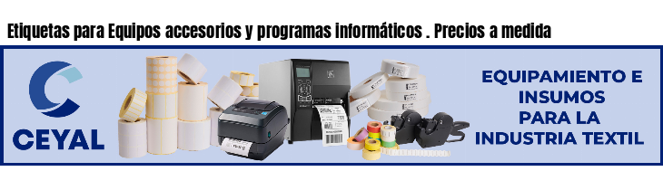 Etiquetas para Equipos accesorios y programas informáticos . Precios a medida