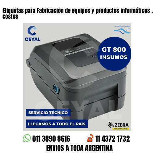 Etiquetas para Fabricación de equipos y productos informáticos . Matriz de costos