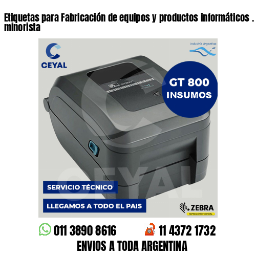 Etiquetas para Fabricación de equipos y productos informáticos . Venta minorista