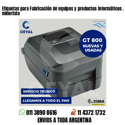 Etiquetas para Fabricación de equipos y productos informáticos . Venta minorista