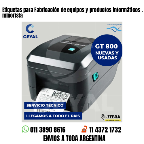 Etiquetas para Fabricación de equipos y productos informáticos . Venta minorista