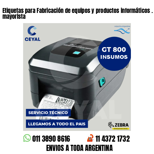 Etiquetas para Fabricación de equipos y productos informáticos . venta mayorista