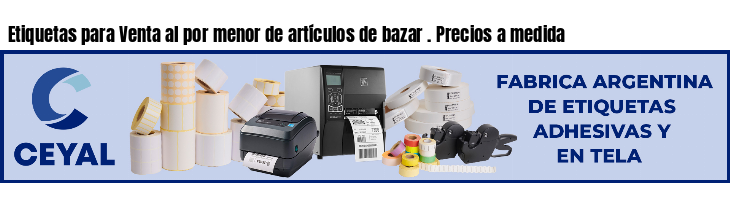 Etiquetas para Venta al por menor de artículos de bazar . Precios a medida