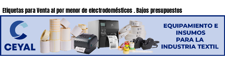 Etiquetas para Venta al por menor de electrodomésticos . Bajos presupuestos