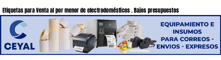 Etiquetas para Venta al por menor de electrodomésticos . Bajos presupuestos