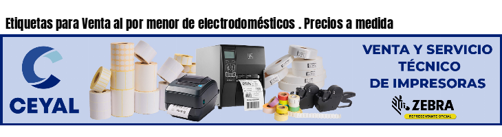 Etiquetas para Venta al por menor de electrodomésticos . Precios a medida