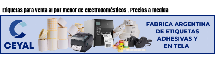 Etiquetas para Venta al por menor de electrodomésticos . Precios a medida
