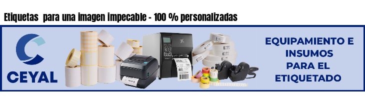 Etiquetas  para una imagen impecable - 100 % personalizadas